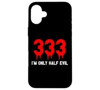 333 I'm Only Half Evil Divertido Halloween 2025 Carcasa para iPhone 16 Plus