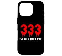 333 I'm Only Half Evil Divertido Halloween 2025 Carcasa para iPhone 16 Pro