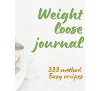 333 Method Weight Loss: Recipes, 7-Day Meal Plan & Exercises: Lose Weight Healthy, Simple & Sustainable