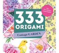 333 Origami Cottage Garden: Met 333 velletjes origamipapier