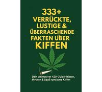 333+ verrückte, lustige & überraschende Fakten über Kiffen - Dein ultimativer Cannabis-Guide!