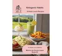 34 Keto Lunch Recipes - Book 03: For Those Who Want to Lose Weight or Stay Healthy (Ketogenic Habits)