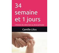 34 semaine et 1 jours: L’histoire du mère face au deuil périnatal