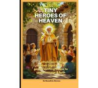 34 Tiny Heroes of Heaven: Catholic saints for children (ages 4-8) - gentle, uplifting stories to spark courage & faith
