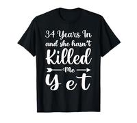 34 Years In and She Hasn't Killed Me Yet 34th Anniversary Camiseta