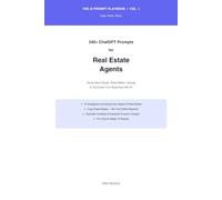 340+ ChatGPT Prompts for Real Estate Agents: 340+ Ready-to-Use AI Prompts to Close More Deals, Write Better Listings & Automate Your Business (The AI Prompt Playbook)