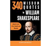 340 Wisdom Quotes by William Shakespeare about Love, Life, Death and Beauty