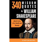 340 Wisdom Quotes by William Shakespeare about Love, Life, Death and Beauty