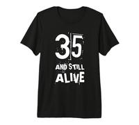 35 and Still Alive 35 Funny Birthday Party - 35 años Camiseta Premium