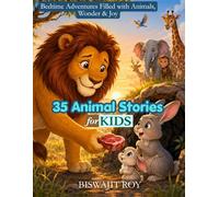 35 Animal Stories For Kids: Bedtime Adventures Filled with Animals, Wonder & Joy