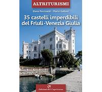 35 castelli imperdibili del Friuli Venezia Giulia (Altriturismi)