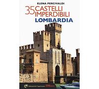 35 castelli imperdibili. Lombardia (Altriturismi)