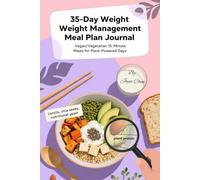 35-Day Vegetarian Weight Loss Meal Plan Journal: vegetarian diet|healthy vegan cookbook|plant-based meal prep for beginners (35-Day Weight Management ... Plans and Reflections for a Healthier You)