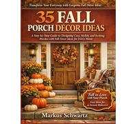 35 FALL PORCHE DÉCOR IDEAS: A Step-by-Step Guide to Designing Cozy, Stylish, and Inviting Porches with Fall Décor Ideas for Every Home