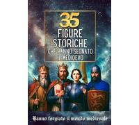 35 figure storiche che hanno segnato il Medioevo: Ritratti ispirati di 35 figure medievali che hanno cambiato la storia dell'Europa e del mondo (35 persone famose)