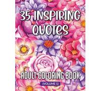 35 inspiring quotes adult coloring book Volume 1: Mindful Coloring for Relaxation, Motivation, and Stress Relief,Uplifting Designs to Calm the Mind and Inspire the Soul