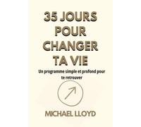 35 jours pour changer ta vie: 35 jours pour te relever, te recentrer et te réinventer (Développement personnel émotionnel)