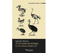 35 Lecciones De Biología Y Tres Crónicas Didácticas: 12 (Colección Valparaíso de Poesía)