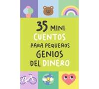 35 Mini Cuentos Para Pequeños Genios Del Dinero
