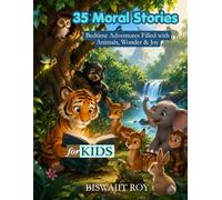 35 Moral Stories For Kids: Bedtime Adventures Filled with Animals, Wonder & Joy