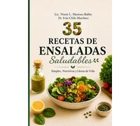 35 Recetas de Ensaladas Saludables: Simples, nutritivas y llenas de Vida (Serie de Oro de la Bio-Reposteria Lic. Nismi Liseth Meneses)