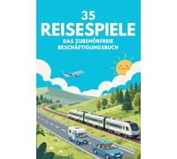 35 Reisespiele für lange Fahrten - Das zubehörfreie Beschäftigungsbuch: weg vom Handy! Fürs Auto, Zug und gegen Langeweile. Tolle Reisespaß-Spiele für ... mit deutscher Kennzeichen-Liste