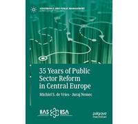 35 Years of Public Sector Reform in Central Europe (Governance and Public Management)