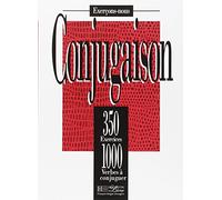 350 exercices. Conjugaison. Livre de l'élève. Per le Scuole superiori: 350 Exercices De Conjugaison - Livre
