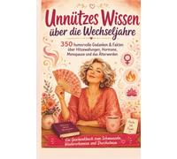350 humorvolle Gedanken und Fakten über Menopause, Hitzewallungen, Hormone, Stimmungsschwankungen und das Älterwerden: Ein Geschenkbuch zum Schmunzeln, Wiedererkennen und tief Durchatmen