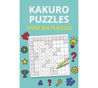 350+ Large Print Kakuro Puzzles for Adults, Seniors, and Teens: Puzzles Ranging From Easy to Hard