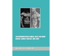 350 NEUROMUSCULAR CLINICAL CASES FOR BOARD REVIEW, CLINICAL PRACTICE AND STUDY (Neuromuscular Expert Series)