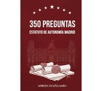 350 preguntas Estatuto de Autonomía Madrid (Preguntas para oposiciones)