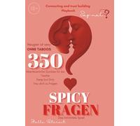 350 Spicy Fragen: ErotiX: Das ultimative Intimitäts- und Beziehungsspiel für tiefere Gespräche, mehr Nähe & Leidenschaft | Date Night, Couples Game & ... auf drei Leveln (Sag mal...?/ Tell me...?)