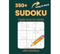 350+ Sudoku Puzzle Book for Adults with Solutions: Easy to Hard Levels | 6 Puzzles per Page