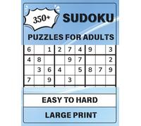 350+ Sudoku Puzzles for Adults Easy to Hard Large Print: Complete Solutions Inside for Instant Satisfaction and Mindful Relaxation