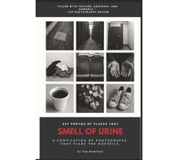 357 Photos of Places That Smell of Urine: A Compilation of Photographs That Flare the Nostrils