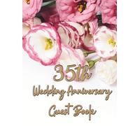35th Wedding Anniversary Guest Book: 35th Wedding Anniversary Guest Book: Wish Book for warm words from guest to anniversary celebrants after 35 years together, great keepsake