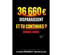 36 660 € DISPARAISSENT CHAQUE ANNÉE.: Les 30 erreurs qui sabotent la trésorerie des TPE (La méthode PatronZen).