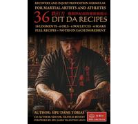36 Dit Da Recipes: Recovery and Injury Prevention Formulas For Martial Artists and Athletes