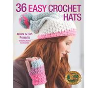 36 Easy Crochet Hats: Quick & Fun Projects including Bonus Accessories