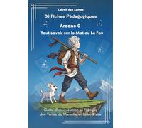 36 Fiches Pédagogiques - Arcane 0 - Tout savoir sur le MAT ou le Fou: Apprenez le Tarot pas à pas grâce à des fiches pédagogiques claires et interactives.