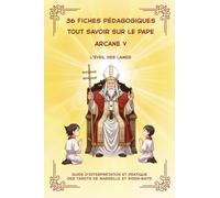 36 Fiches pédagogiques - Arcane V - LE PAPE: Guide d'Interprétation et Pratique des Tarots de Marseille et Rider-Waite