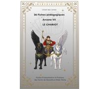 36 Fiches pédagogiques - Arcane VII - Le Chariot: Guide d'Interprétation et Pratique des Tarots de Marseille et Rider-Waite