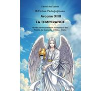 36 Fiches pédagogiques - Arcane XIIII - La Tempérance -: Guide d'Interprétation et Pratique des Tarots de Marseille et Rider-Waite