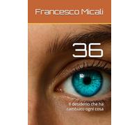 36: Il desiderio che ha cambiato ogni cosa