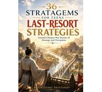 36 Stratagems for Teens: Last-Resort Strategies: Ancient Chinese War Stories That Teach Resilience and Judgment Under Pressure (36 STRATAGEMS FOR TEENS SERIES)