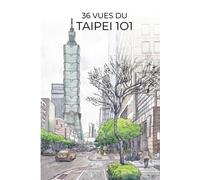 36 Vues du Taipei 101: livre illustré
