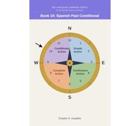 360 Language Learning Series for the Spanish Tenses - Book 10: Spanish Past Conditional