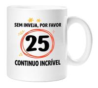 360 Onlineprint Caneca 25.º Aniversário | Sem Inveja, Por Favor - Continuo Espetacular | Presente de 25 anos Divertido Homem e Mulher
