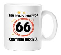 360 Onlineprint Caneca 66.º Aniversário | Sem Inveja, Por Favor - Continuo Espetacular | Presente de 66 anos Divertido Homem e Mulher